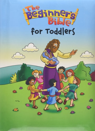 The Beginner’s Bible for Toddlers — Zondervan