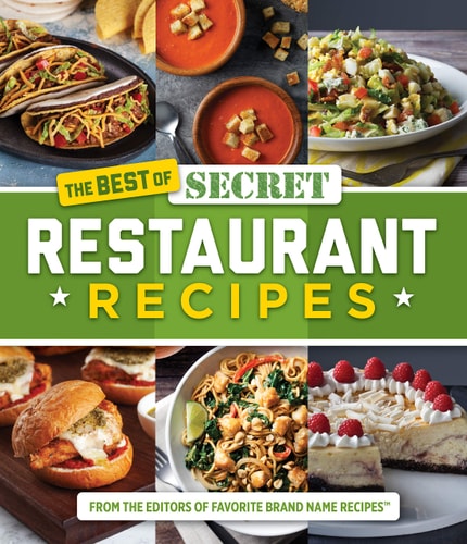 The Best of Secret Restaurant Recipes — Publications International Ltd