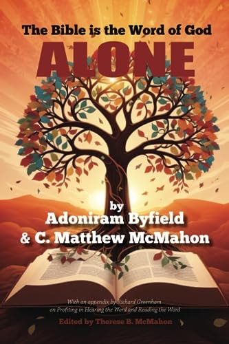 The Bible is the Word of God Alone — C. Matthew McMahon