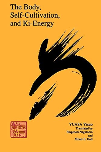 The Body, Self-Cultivation, and Ki-Energy — Yasuo Yuasa