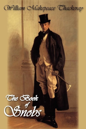 The Book of Snobs and Other Works — William Makepeace Thackeray
