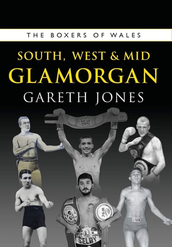 The Boxers of West, South and Mid Glamorgan — Gareth Jones