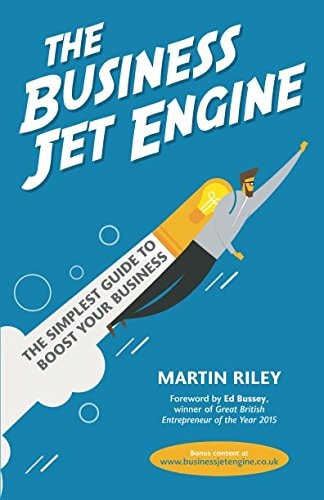 The Business Jet Engine The Simplest Guide to Boost Your Business — Martin Riley (Business coach)