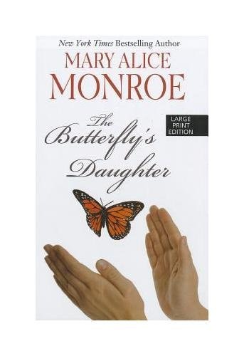 The Butterfly’s Daughter — Mary Alice Monroe
