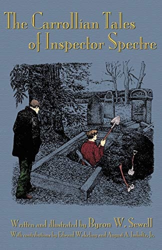 The Carrollian Tales of Inspector Spectre R.I.P. (Restless in Pieces) and the Oxfordic Oracle — Byron W. Sewell