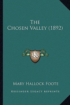 The Chosen Valley (1892) — Mary Hallock Foote