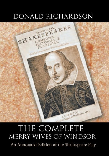 The Complete Merry Wives of Windsor An Annotated Edition of the Shakespeare Play — Donald Richardson