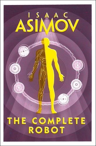 The Complete Robot — Isaac Asimov
