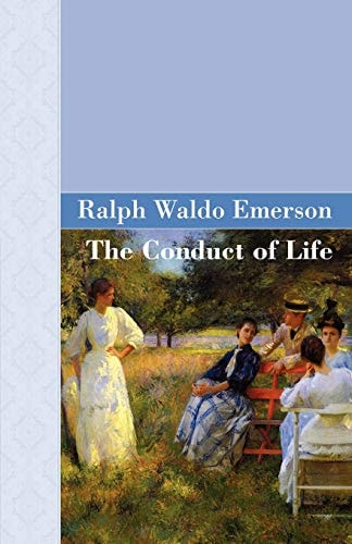 The Conduct of Life — Ralph Waldo Emerson
