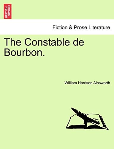 The Constable de Bourbon. — William Harrison Ainsworth