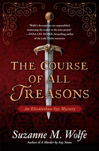 The Course of All Treasons An Elizabethan Spy Mystery — Suzanne M. Wolfe