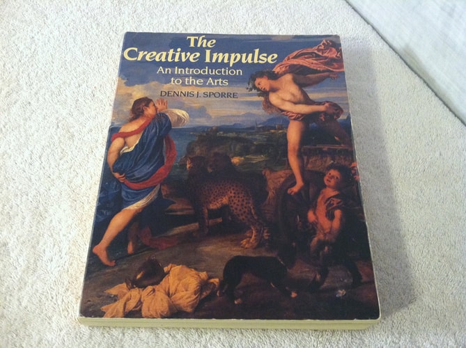 The Creative Impulse: An Introduction to the Arts — Dennis J Sporre