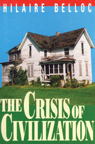 The Crisis of Civilization — Hilaire Belloc