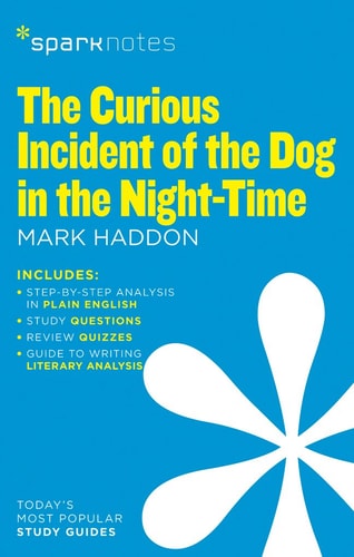 The Curious Incident of the Dog in the Night-Time (SparkNotes Literature Guide) — Sparknotes