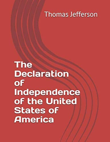 The Declaration of Independence of the United States of America — Thomas Jefferson