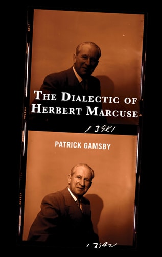The Dialectic of Herbert Marcuse — Patrick Gamsby
