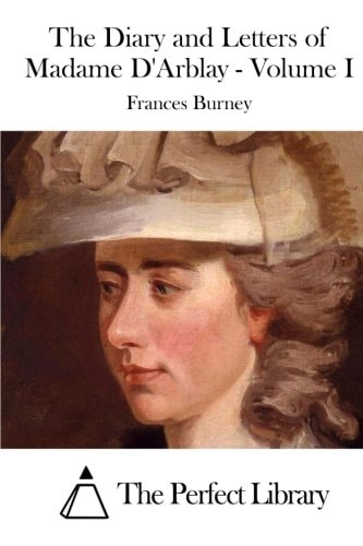 The Diary and Letters of Madame D’Arblay – Volume I — FRANCES. BURNEY