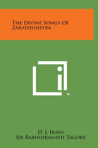 The Divine Songs of Zarathushtra — D. J. Irani