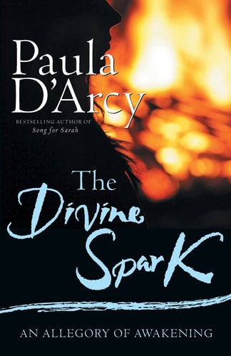The Divine Spark An Allegory of Awakening — Paula D’Arcy