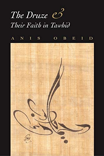 The Druze and their Faith in Tawhid (Contemporary Issues in the Middle East) — Anis Obeid