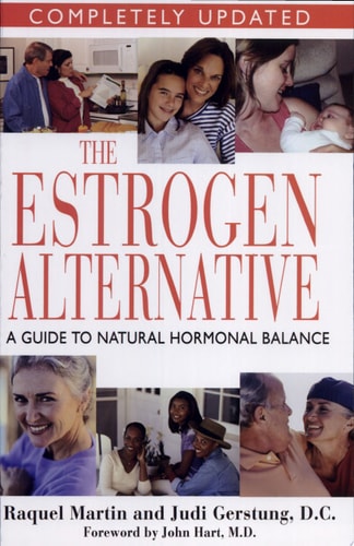 The Estrogen Alternative A Guide to Natural Hormonal Balance — Raquel Martin