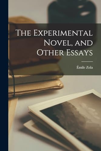 The Experimental Novel, and Other Essays — Émile Zola