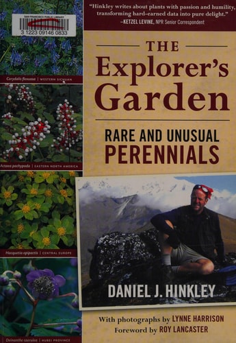 The Explorer’s Garden Rare and Unusual Perennials — Daniel J. Hinkley