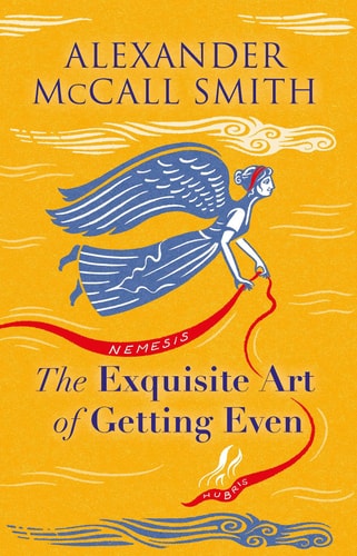 The Exquisite Art of Getting Even — Alexander McCall Smith