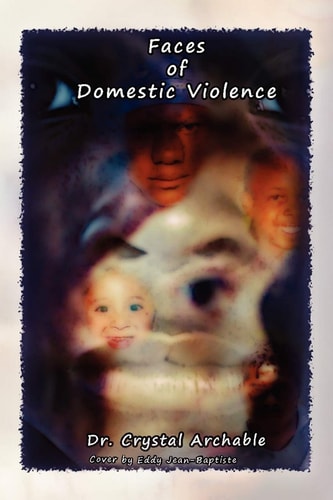 The Faces of Domestic Violence — Crystal Archable