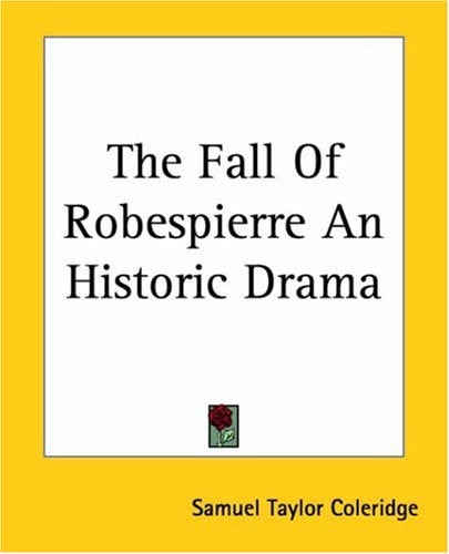 The Fall Of Robespierre An Historic Drama — Samuel Taylor Coleridge