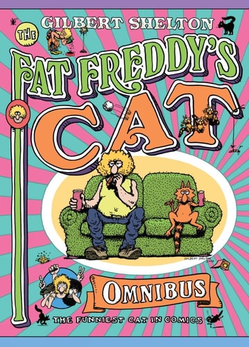 The Fat Freddy’s Cat Omnibus — Gilbert Shelton