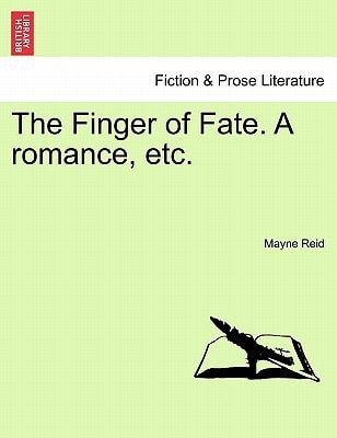The Finger of Fate. A romance, etc. — Mayne Reid
