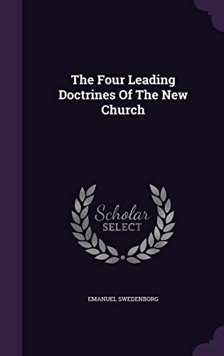 The Four Leading Doctrines Of The New Church — Emanuel Swedenborg