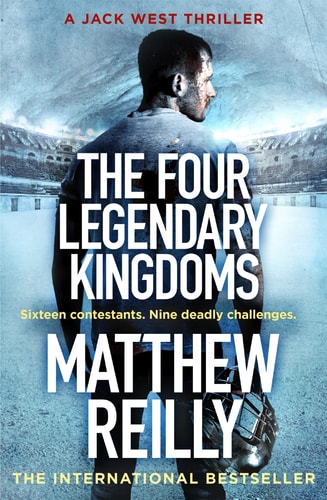 The Four Legendary Kingdoms From the Creator of No. 1 Netflix Thriller INTERCEPTOR — Matthew Reilly