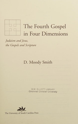 The Fourth Gospel in Four Dimensions Judaism and Jesus, the Gospels and Scripture — Dwight Moody Smith