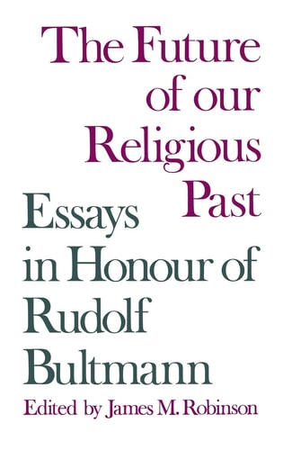 The Future of Our Religious Past Essays in Honour of Rudolf Bultmann — James M. Robinson