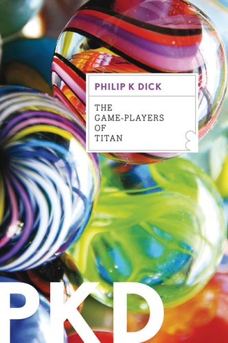 The Game-players of Titan — Philip K. Dick