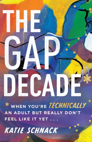 The Gap Decade When You’re Technically an Adult but Really Don’t Feel Like It Yet — Katie Schnack
