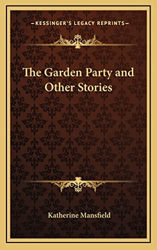The Garden Party and Other Stories — Katherine Mansfield