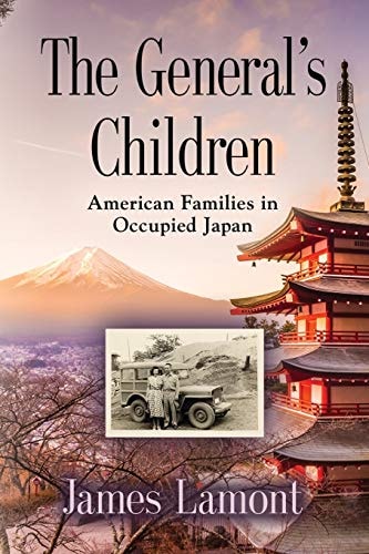 The General’s Children American Families in Occupied Japan — James Lamont