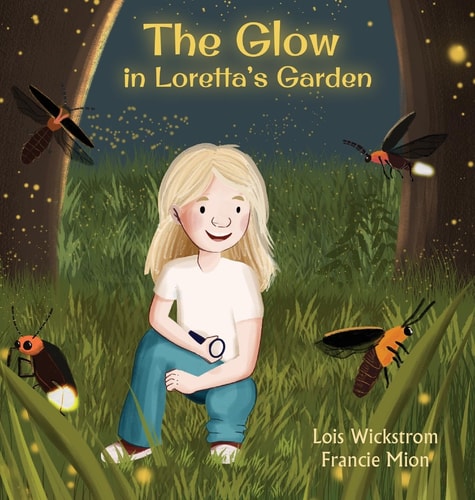 The Glow in Loretta’s Garden — Lois Wickstrom