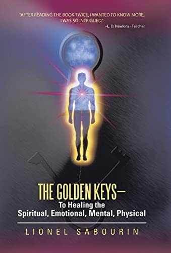 The Golden Keys–To Healing the Spiritual, Emotional, Mental, Physical — Lionel Sabourin