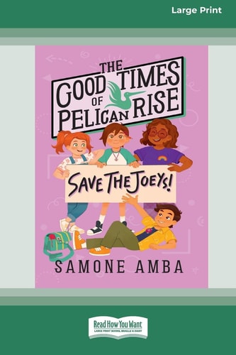 The Good Times of Pelican Rise Save the Joeys [16pt Large Print Edition] — Samone Amba