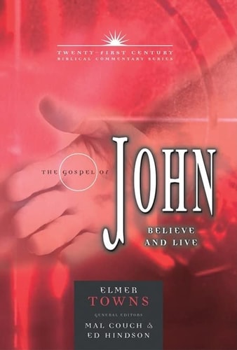 The Gospel of John Believe and Live — Elmer L. Towns