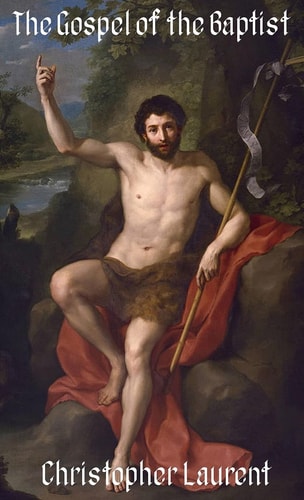 The Gospel of the Baptist — Christopher Laurent