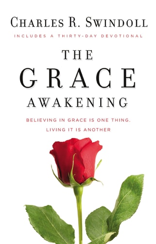 The Grace Awakening Believing in grace is one thing. Living it is another. — Charles R. Swindoll