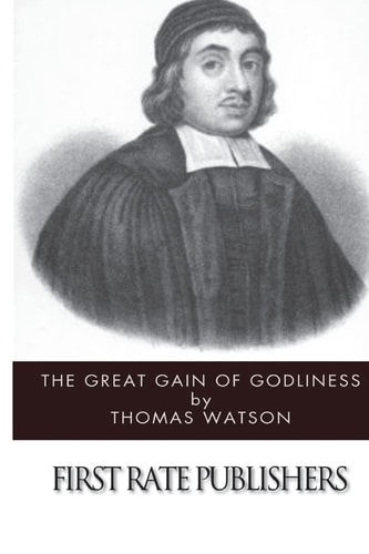 The Great Gain of Godliness — Thomas Watson