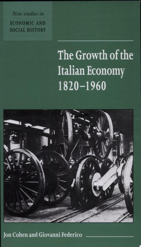 The Growth of the Italian Economy, 1820-1960 — Jon S. Cohen