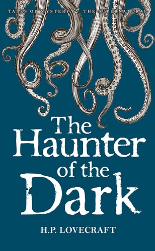 The Haunter of the Dark Collected Short Stories — H. P. Lovecraft