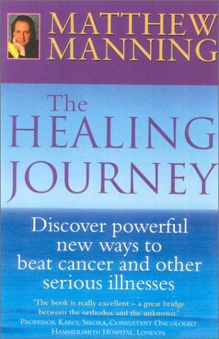 The Healing Journey A Step-by-Step Guide to Healing Yourself and Others — Matthew Manning